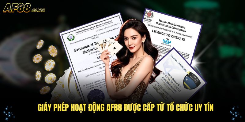 Giấy phép hoạt động AF88 chính thức từ các tổ chức uy tín