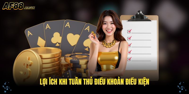 Lợi ích khi tuân thủ điều khoản và điều kiện AF88 đáng chú ý