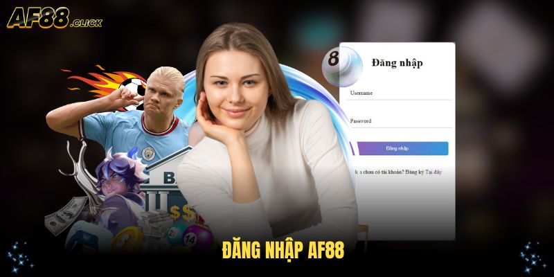 Đăng Nhập AF88 Dễ Dàng Và Nhanh Chóng Cho Người Mới