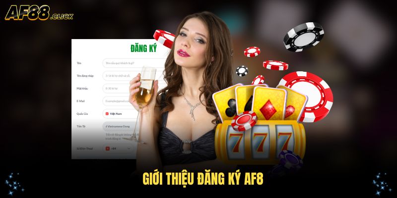 Giới thiệu đăng ký AF88 cho tân thủ