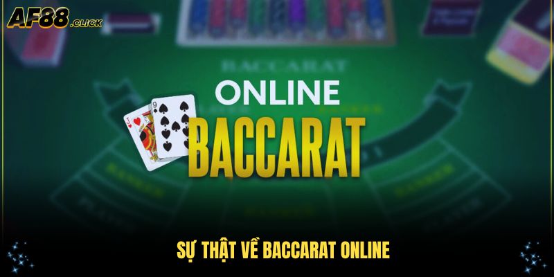 Sự Thật Về Baccarat Online Mà Bạn Cần Biết